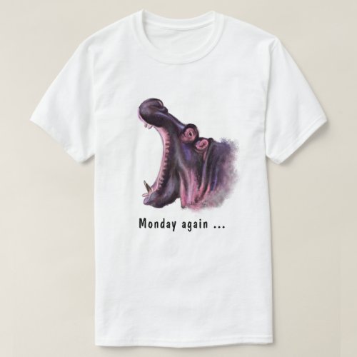 Monday Again Yawning Hippo Fun T_Shirt _ Your Text