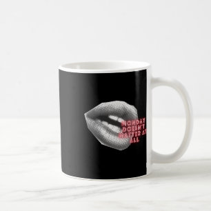 Monday Doesn't At All ~ Kylie Minogue Fan ~ Tensio Coffee Mug