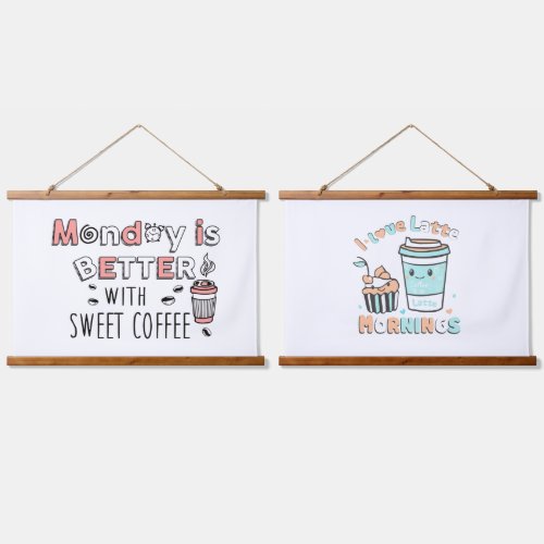 Monday is better with sweet coffe  Latte Mornings Hanging Tapestry