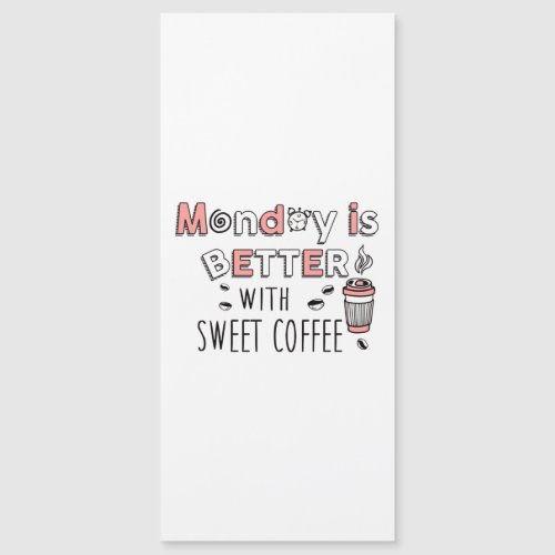 Monday is Better with Sweet Coffee