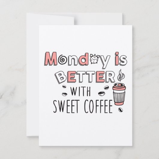 Monday is better with sweet coffee (Front)