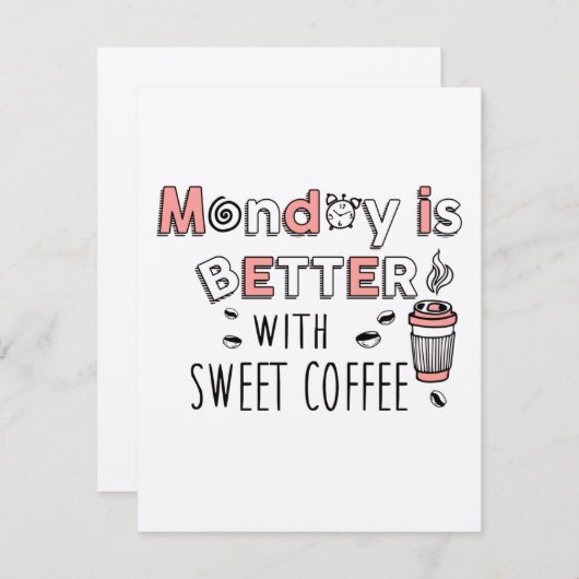 Monday is better with sweet coffee (Front/Back)