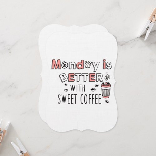 Monday is better with sweet coffee card