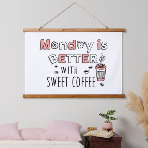 Monday is better with sweet coffee hanging tapestry