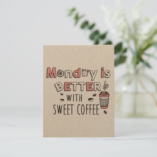 Monday is better with sweet coffee note card