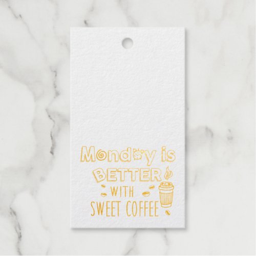 Monday is better with sweet coffee Rectangle Foil Gift Tags