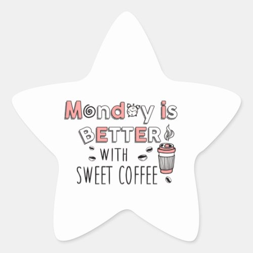Monday is better with sweet coffee Star Stickers