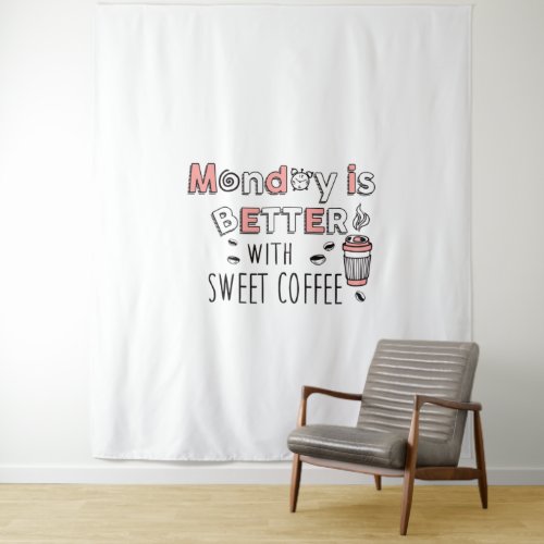 Monday is better with sweet coffee tapestry