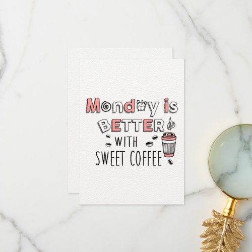 Monday is better with sweet coffee thank you card