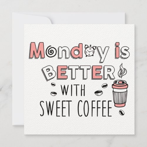 Monday is Better with Sweet Coffee Thank You Card