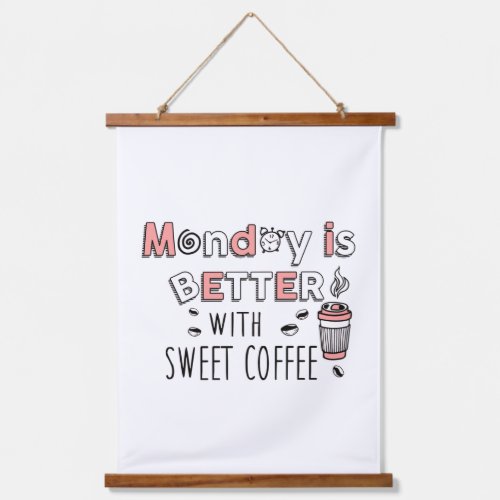 Monday is better with sweet coffee wall tapestry