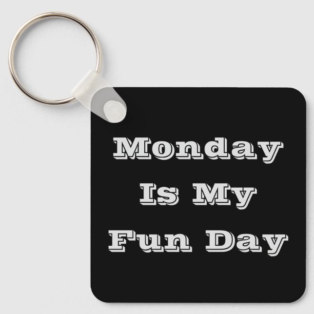 Monday Is My Fun Day Keychain (Front)