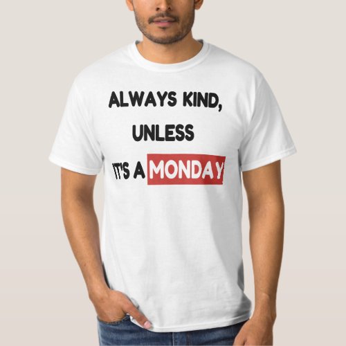 Monday joke Be kind Sarcastic humor Typography T_Shirt