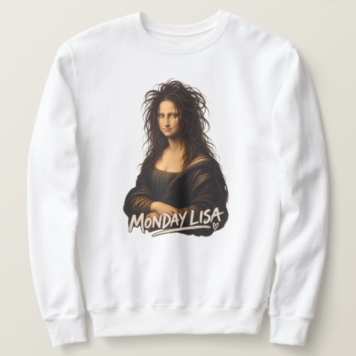 Monday Lisa Funny Renaissance Art Sweatshirt