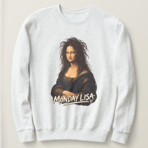 Monday Lisa Funny Renaissance Art Sweatshirt