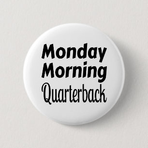 Monday Morning Quarterback Sports Funny Football Button
