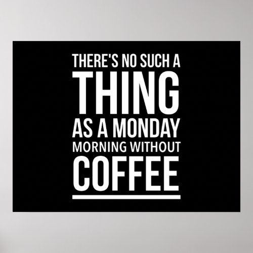 Monday morning without coffee funny quotes whitep poster
