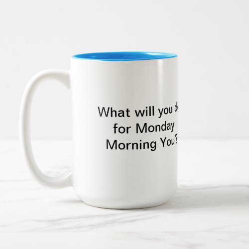 Monday Morning You Two_Tone Coffee Mug