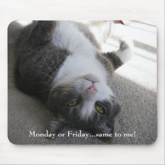Monday or Friday...same to me! (mousepad) Mouse Pad