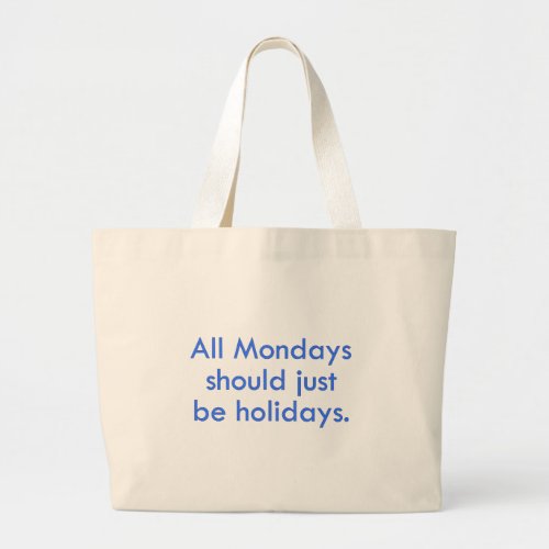 Monday should be a day off from work 2 large tote bag