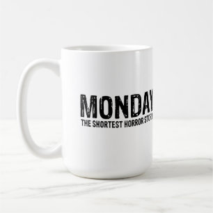Monday the shortest horror story coffee mug