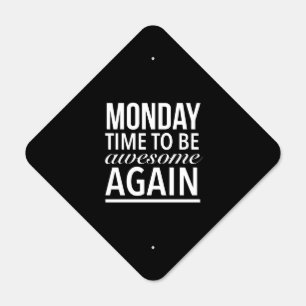 Monday time to be awesome again metal sign