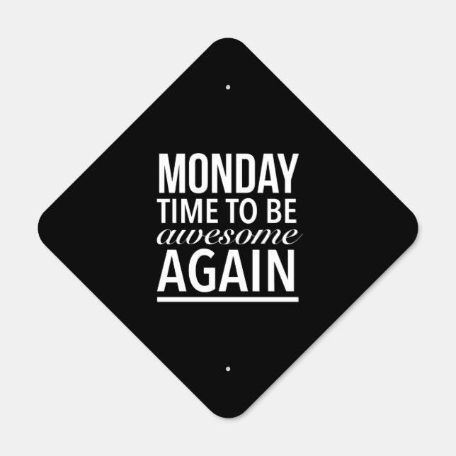 Monday time to be awesome again metal sign (Front)
