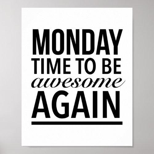 Monday time to be awesome again poster