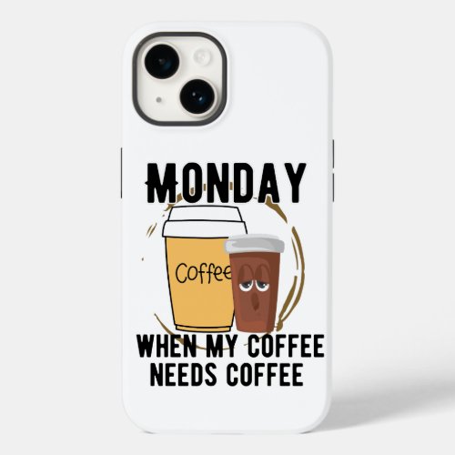Monday when my coffee needs coffew Case_Mate iPhone 14 case
