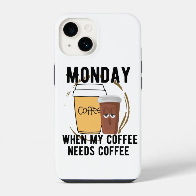 Monday, when my coffee needs coffe.w iphone case (Back)