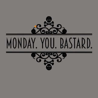 Monday. You. Bastard. subtle rebellion retro shirt