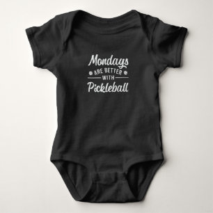Mondays Are Better With Pickleball Player Dink Baby Bodysuit