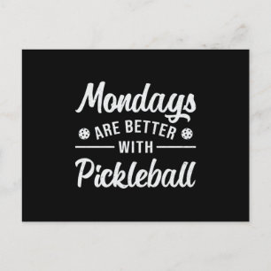 Mondays Are Better With Pickleball Player Dink Postcard