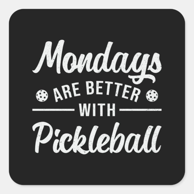 Mondays Are Better With Pickleball Player Dink Square Sticker (Front)