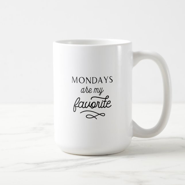 Mondays are my favorite mug (Right)