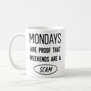 Mondays Are Proof... Funny Office Co-Worker Coffee Mug