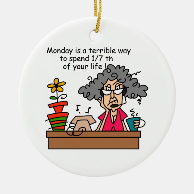 Mondays Humor Ceramic Ornament (Front)