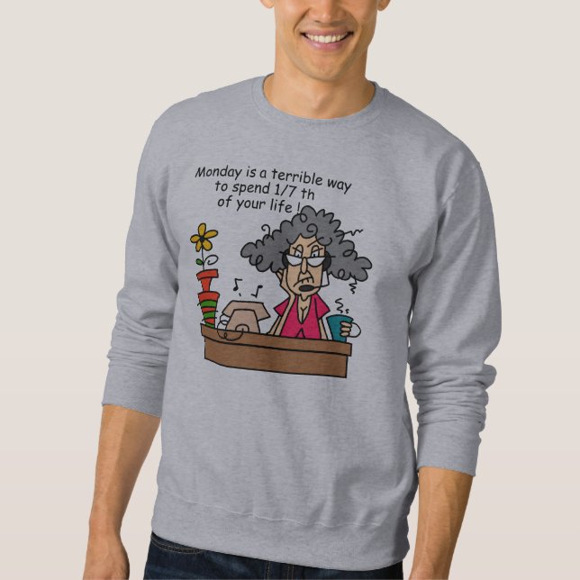 Mondays Humor Sweatshirt (Front)