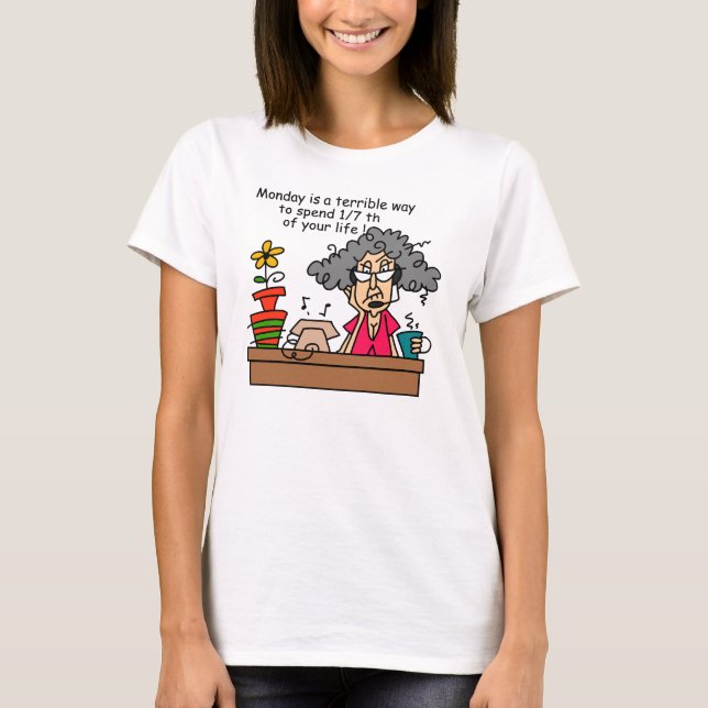 Mondays Humor T-Shirt (Front)