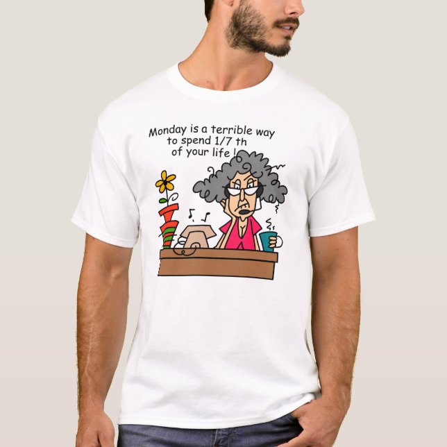 Mondays Humor T-Shirt (Front)