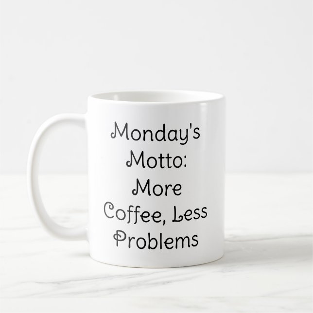 Monday's Motto Coffee Humor Mug (Left)