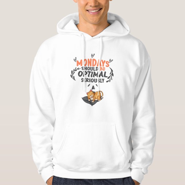 mondays should be optimal seriously hoodie (Front)