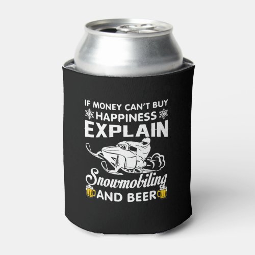 Money Buy Happiness Snowmobiling Beer Can Cooler