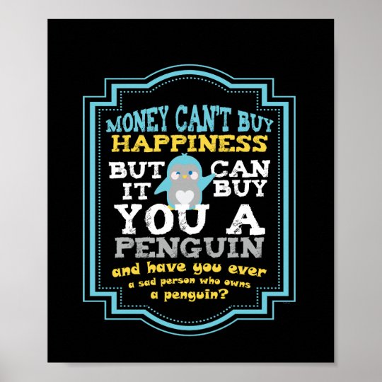 Money Can`t Buy Happiness But It Can Buy You A Poster | Zazzle.com