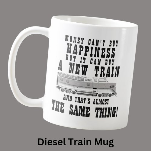 Money Cant Buy Happiness  New Diesel Train Engine Coffee Mug