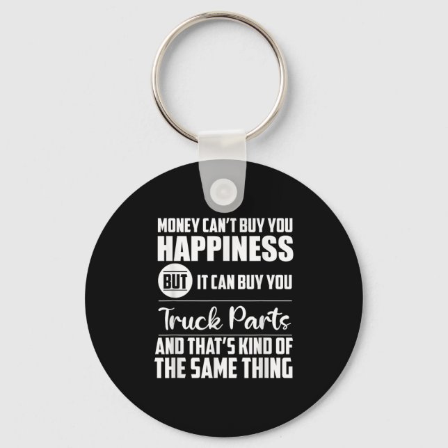 Money Can't Buy Hapness But It Can Buy Truck Parts Keychain (Front)