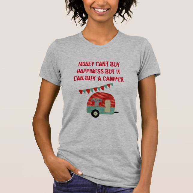 Money Cant Buy Happiness But Can Buy Camper - Fun T-Shirt (Front)