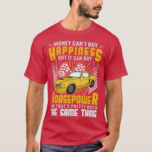 Money Cant Buy Happiness But Can Buy Horsepower T_Shirt