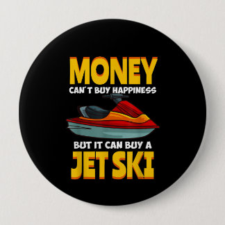 Money Can't Buy Happiness But It Can Buy A Jet Ski Button