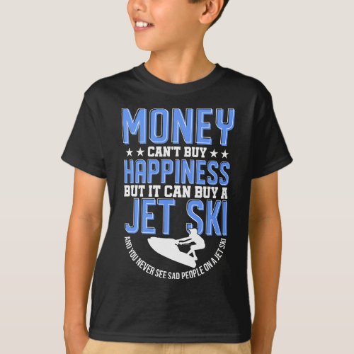 Money Cant Buy Happiness But It Can Buy A Jet Ski T_Shirt